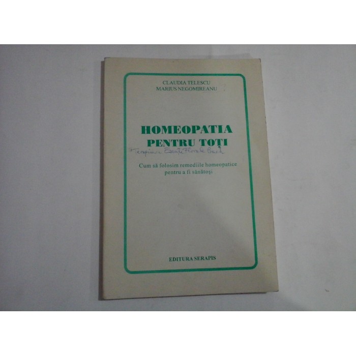     HOMEOPATIA  PENTRU  TOTI  Cum sa folosim remediile homeopatice pentru a fi sanatosi  -  C. TELESCU * M. NEGOMIREANU  - sublinieri  